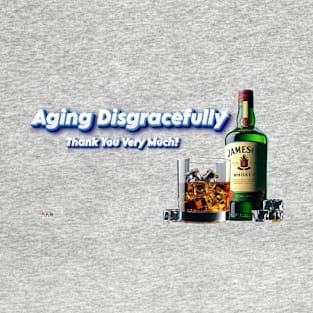 Aging Disgracefully Thank You Very Much! T-Shirt